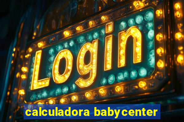 calculadora babycenter